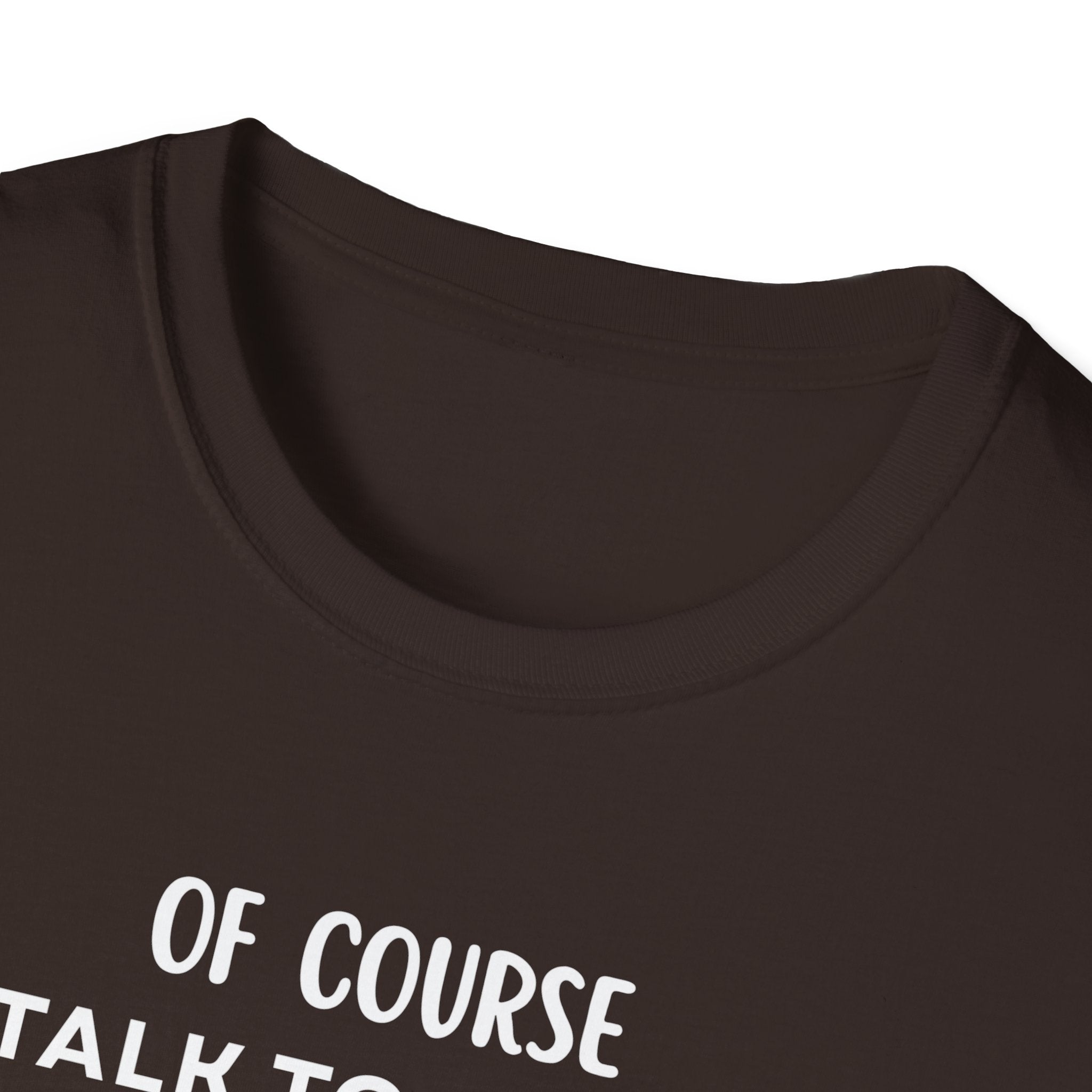 Of Course I Talk To Myself Sometimes I Need Expert Advice T-Shirt
