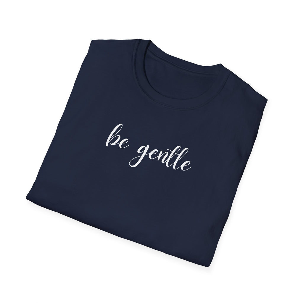 Be Gentle T-Shirt
