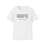 Nope Not Today T-Shirt