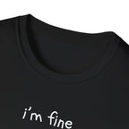 I'm Fine T-Shirt