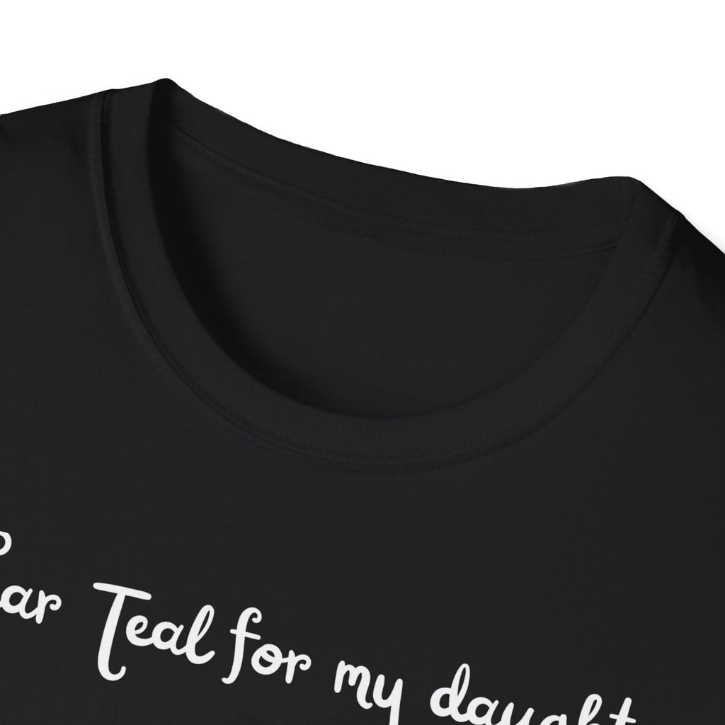 I Wear Teal For My Daughter T-Shirt