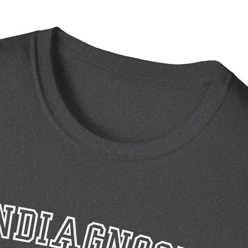 Undiagnosed But Somethin Aint Right T-Shirt
