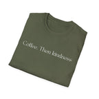 Coffee.Then Kindness T-Shirt