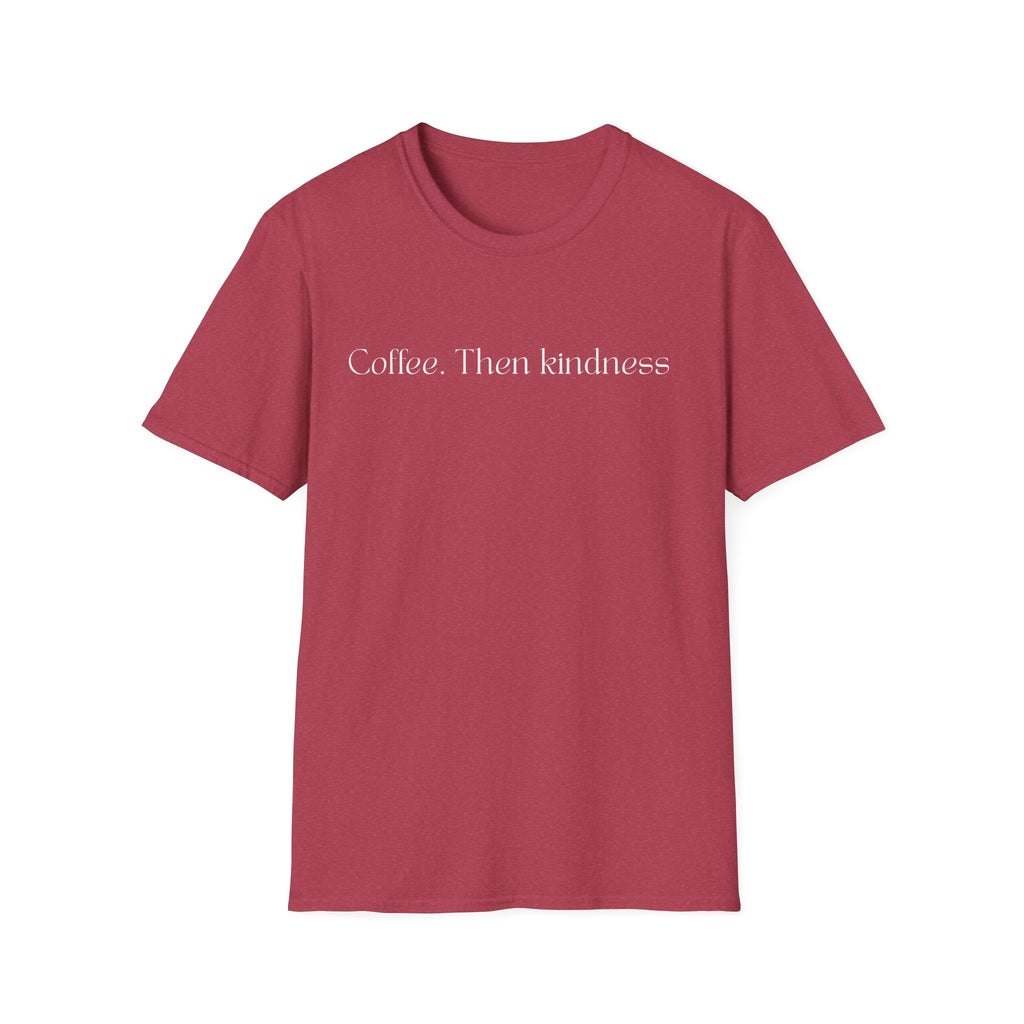 Coffee.Then Kindness T-Shirt