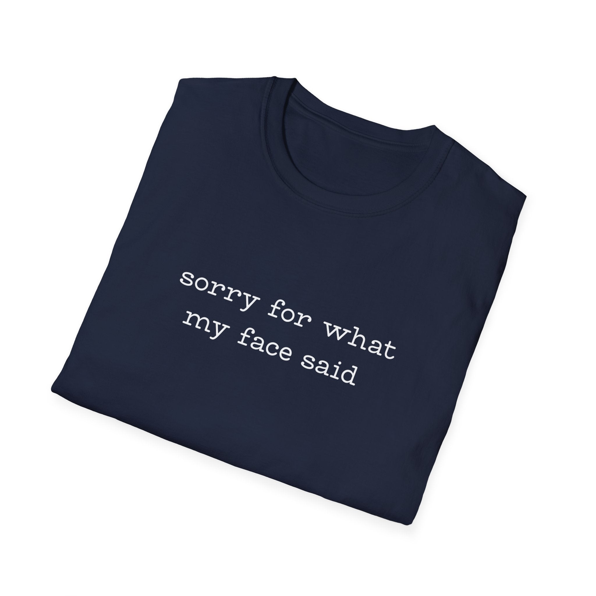 Sorry For What My Face Said T-Shirt
