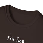 I'm Fine T-Shirt