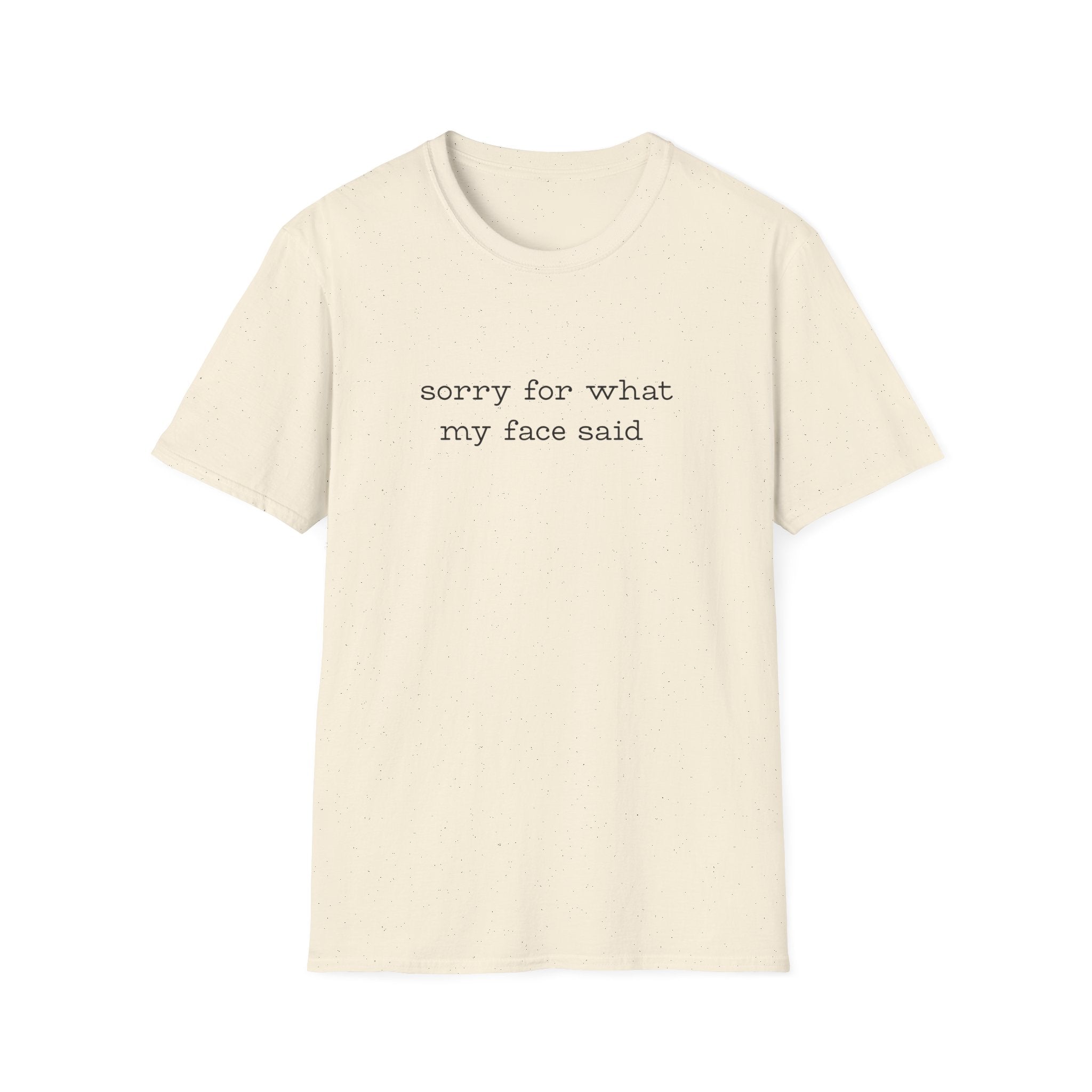 Sorry For What My Face Said T-Shirt
