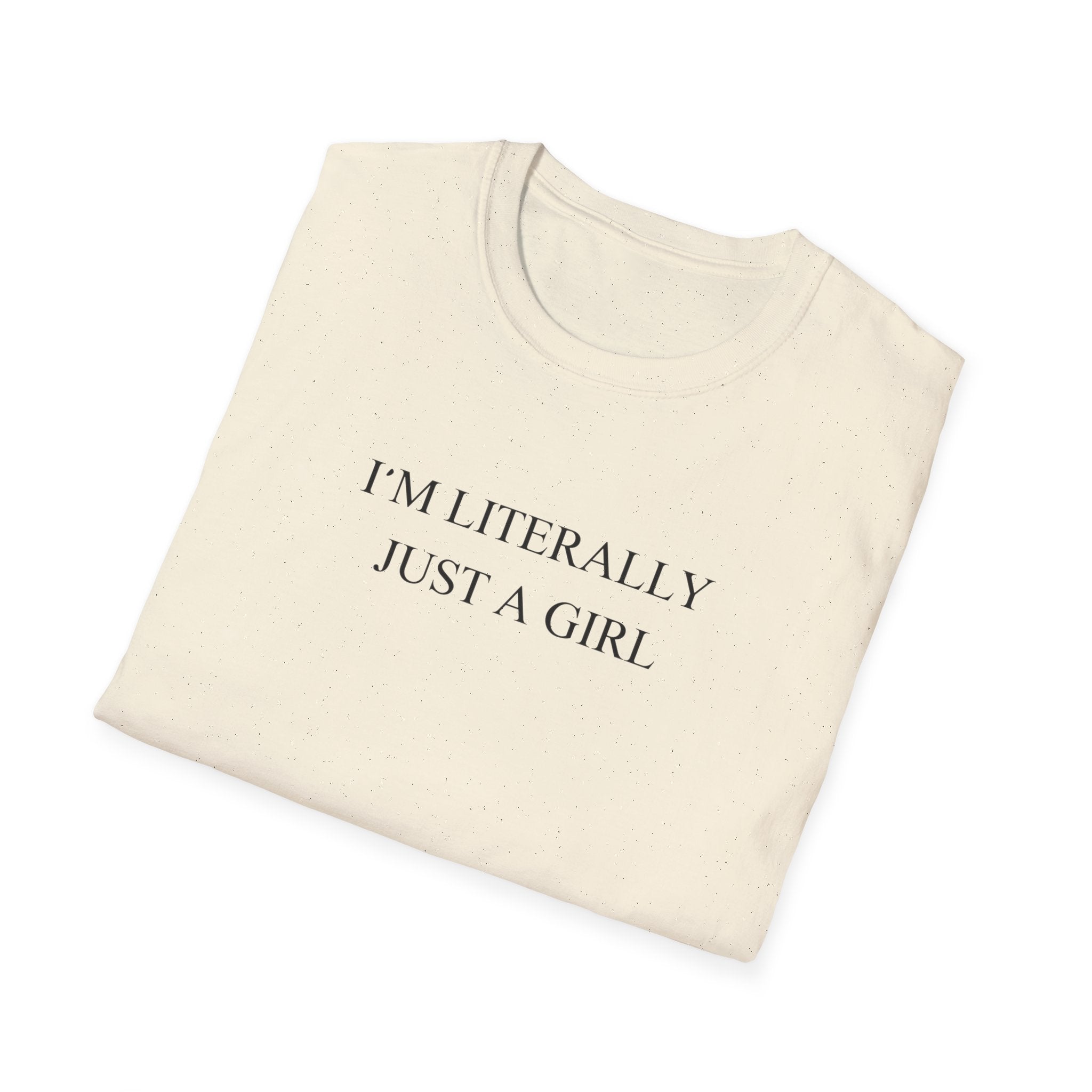 Im Literally Just A Girl T-Shirt