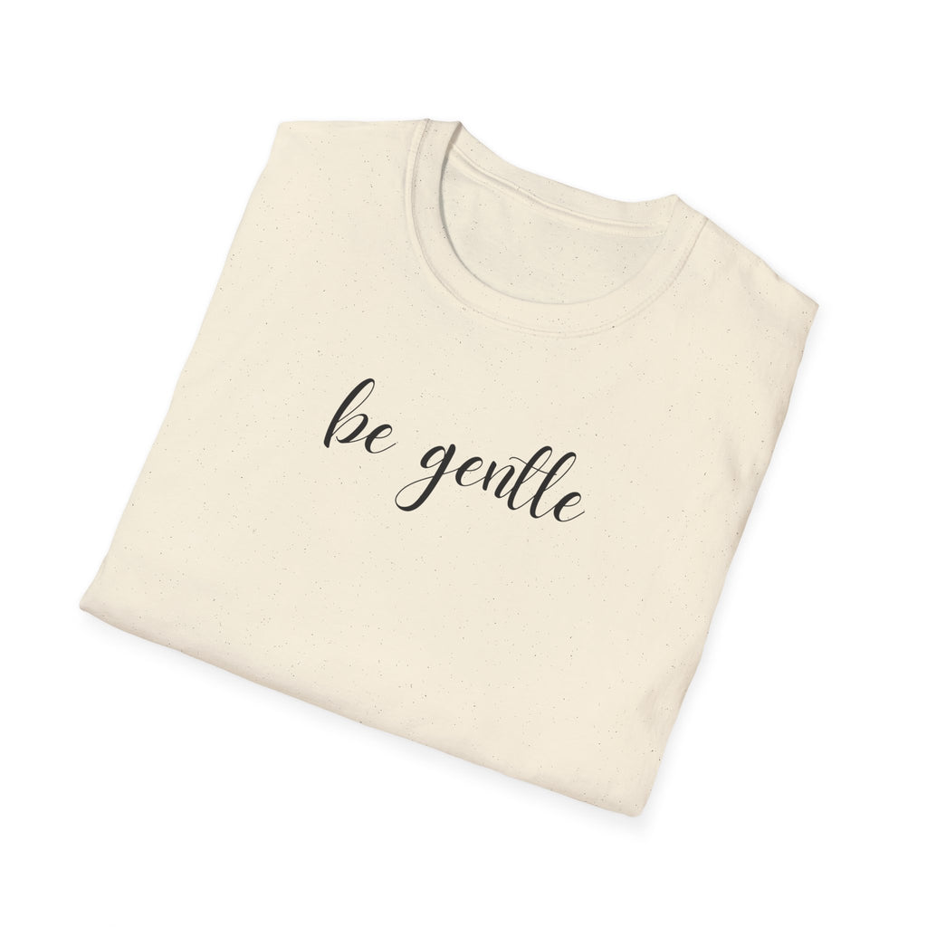 Be Gentle T-Shirt