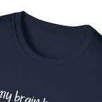 My Brain Has Too Many Tabs Open T-Shirt