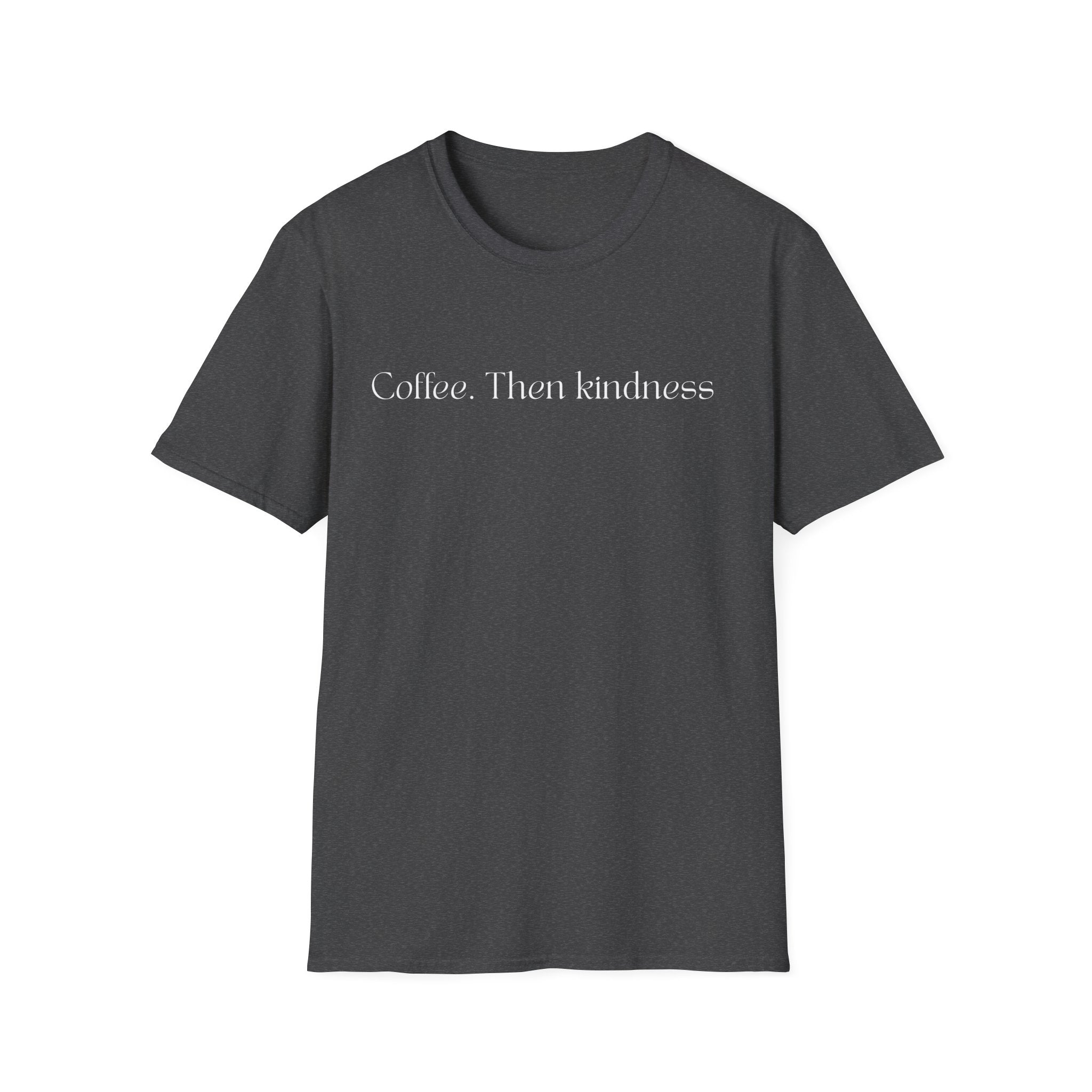 Coffee.Then Kindness T-Shirt