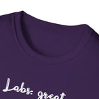 Labs: Great . Me: Not so Much. T-Shirt