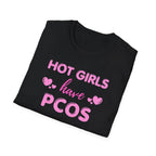 Hot Girls have PCOS T-Shirt