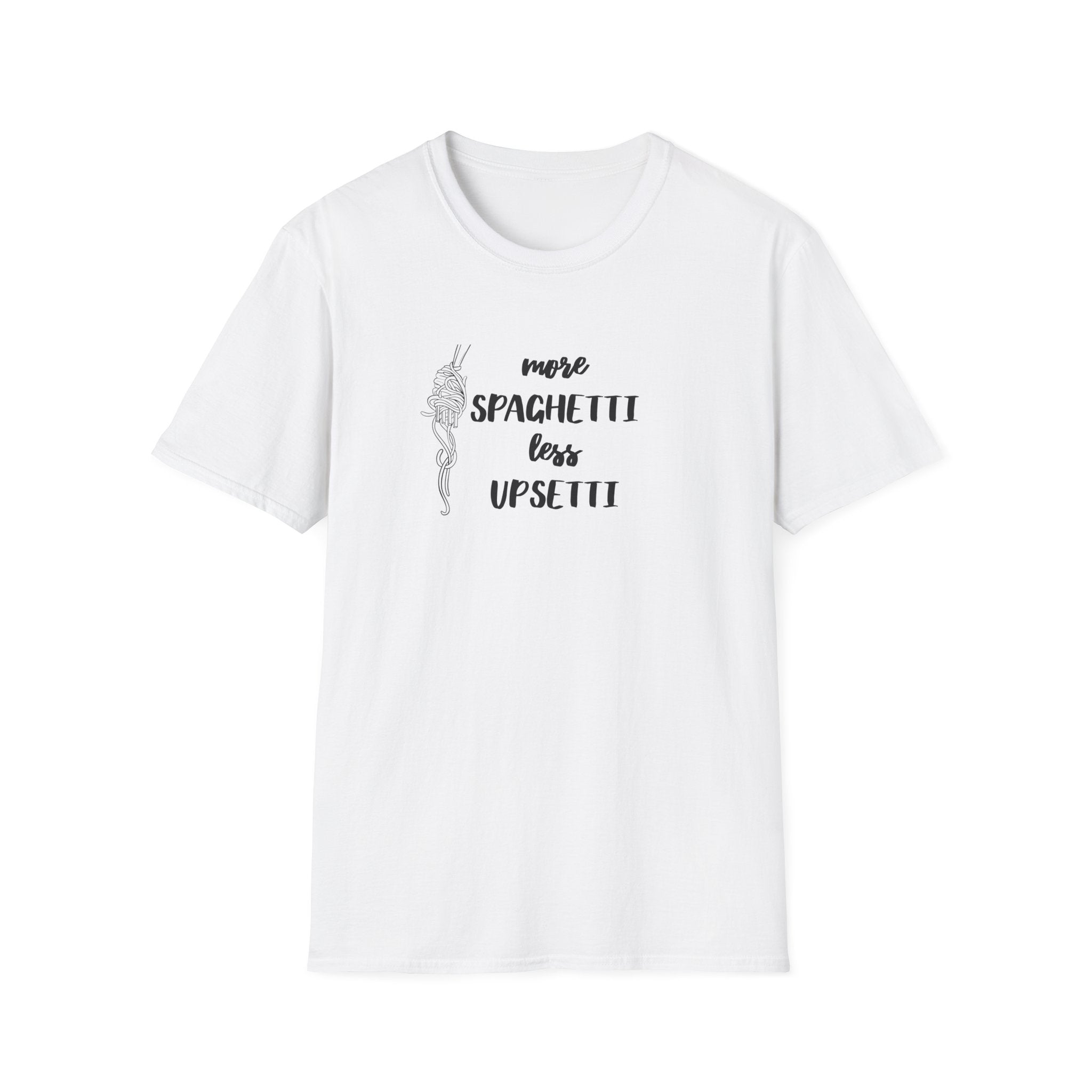 More Spaghetti Less Upsetti T-Shirt