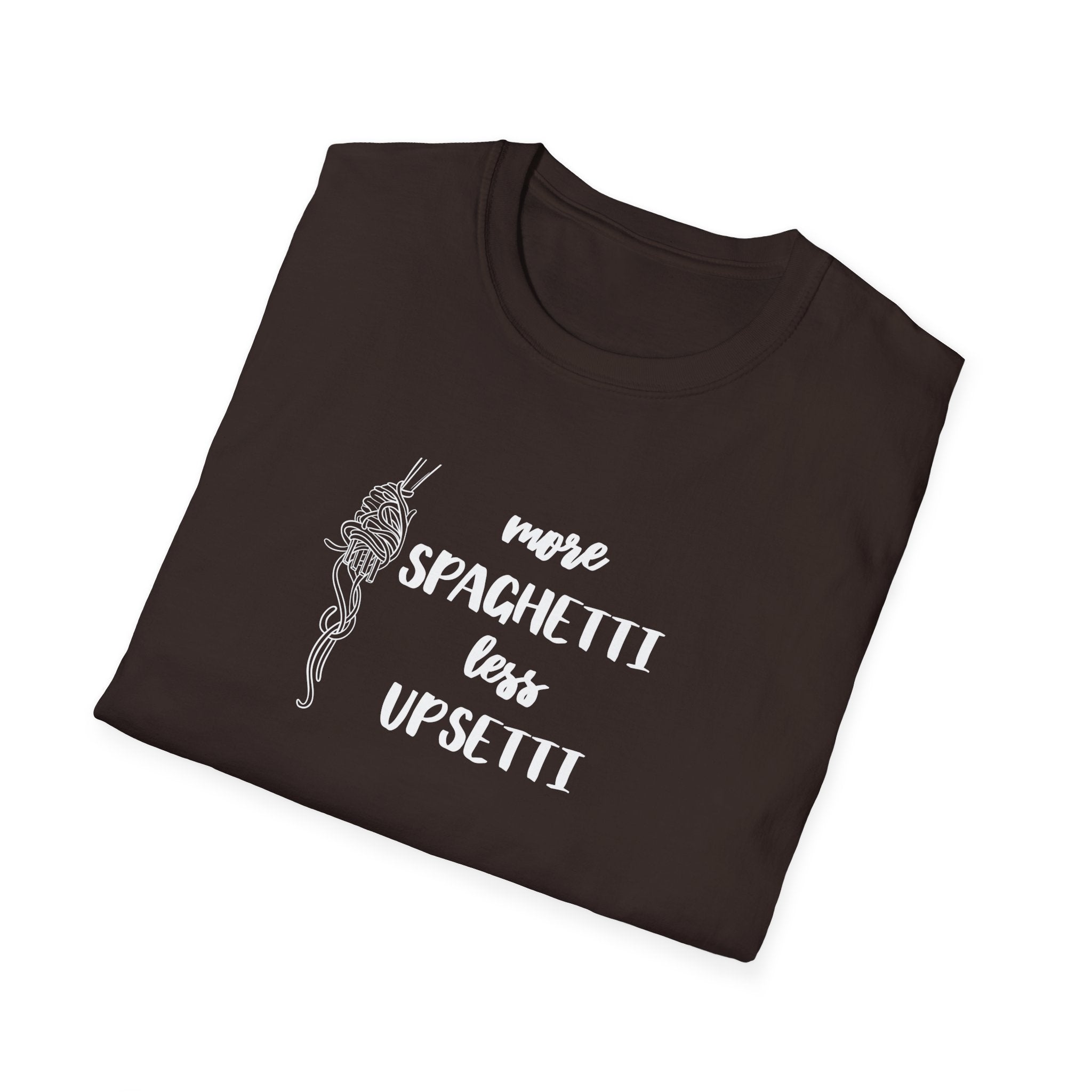 More Spaghetti Less Upsetti T-Shirt