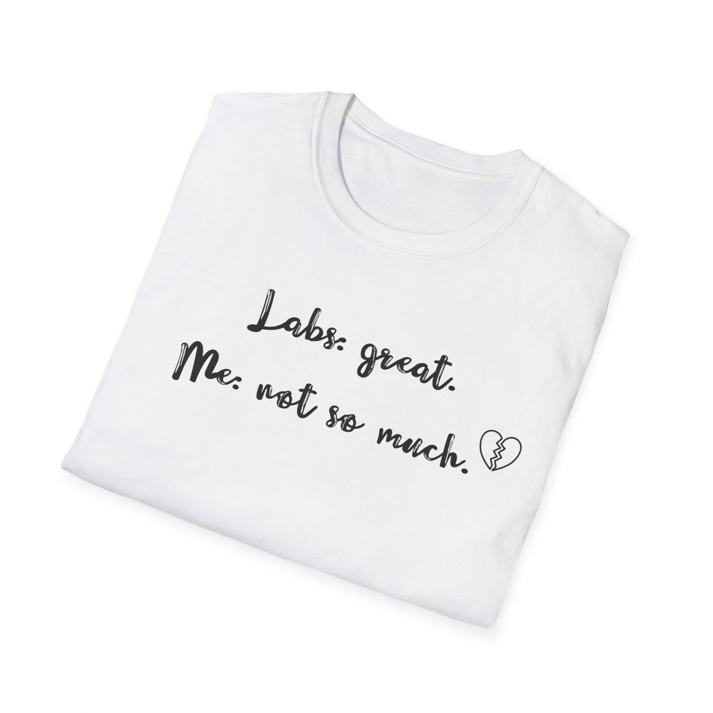 Labs: Great . Me: Not so Much. T-Shirt
