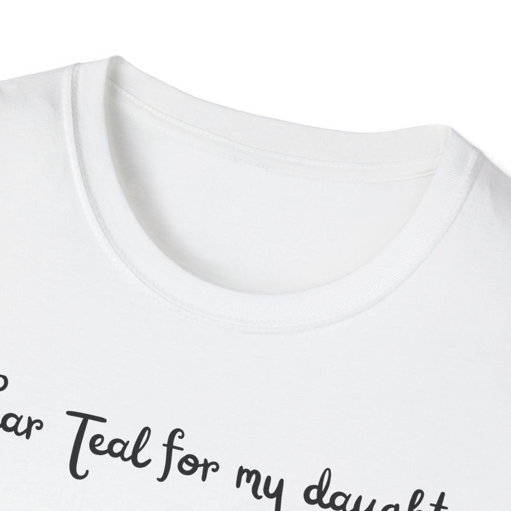 I Wear Teal For My Daughter T-Shirt