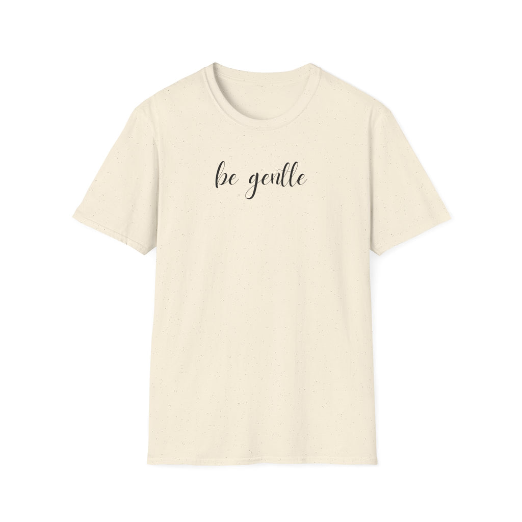 Be Gentle T-Shirt