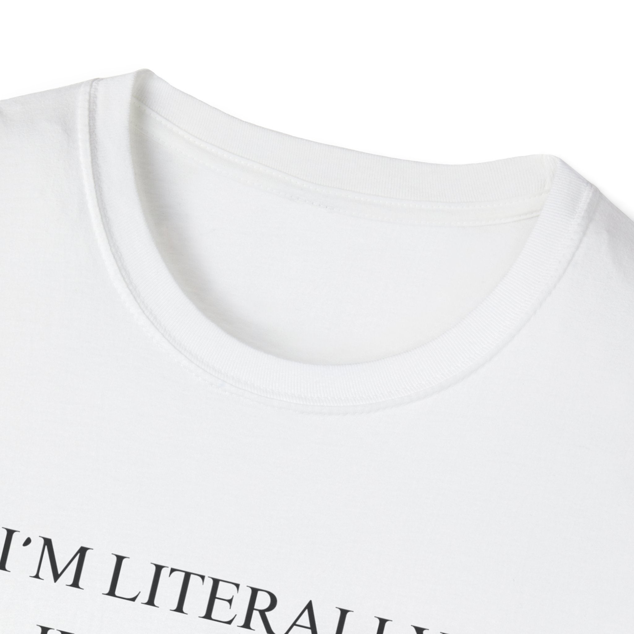 Im Literally Just A Girl T-Shirt