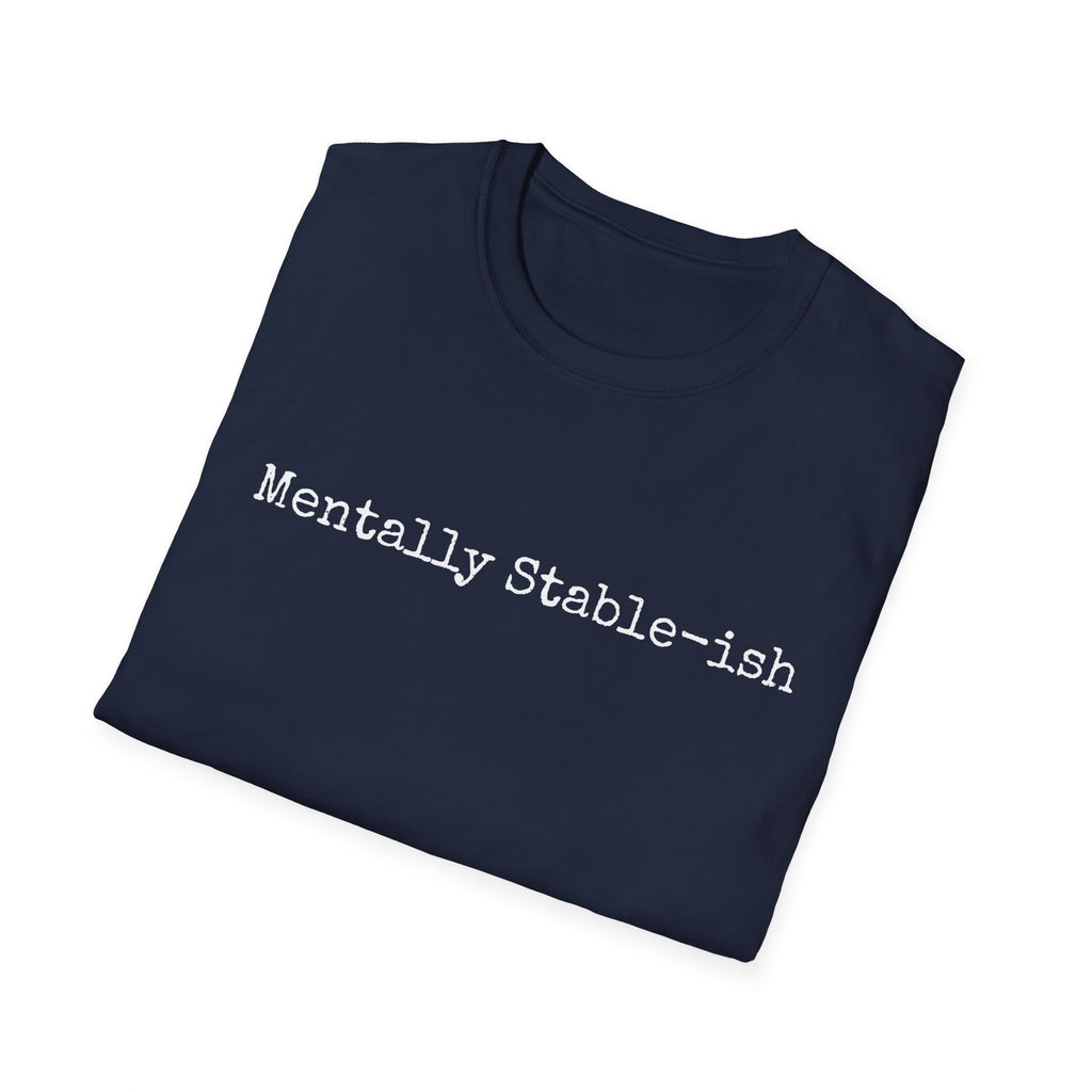 Mentally Stable-ish T-Shirt