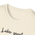 Labs: Great . Me: Not so Much. T-Shirt