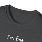 I'm Fine T-Shirt