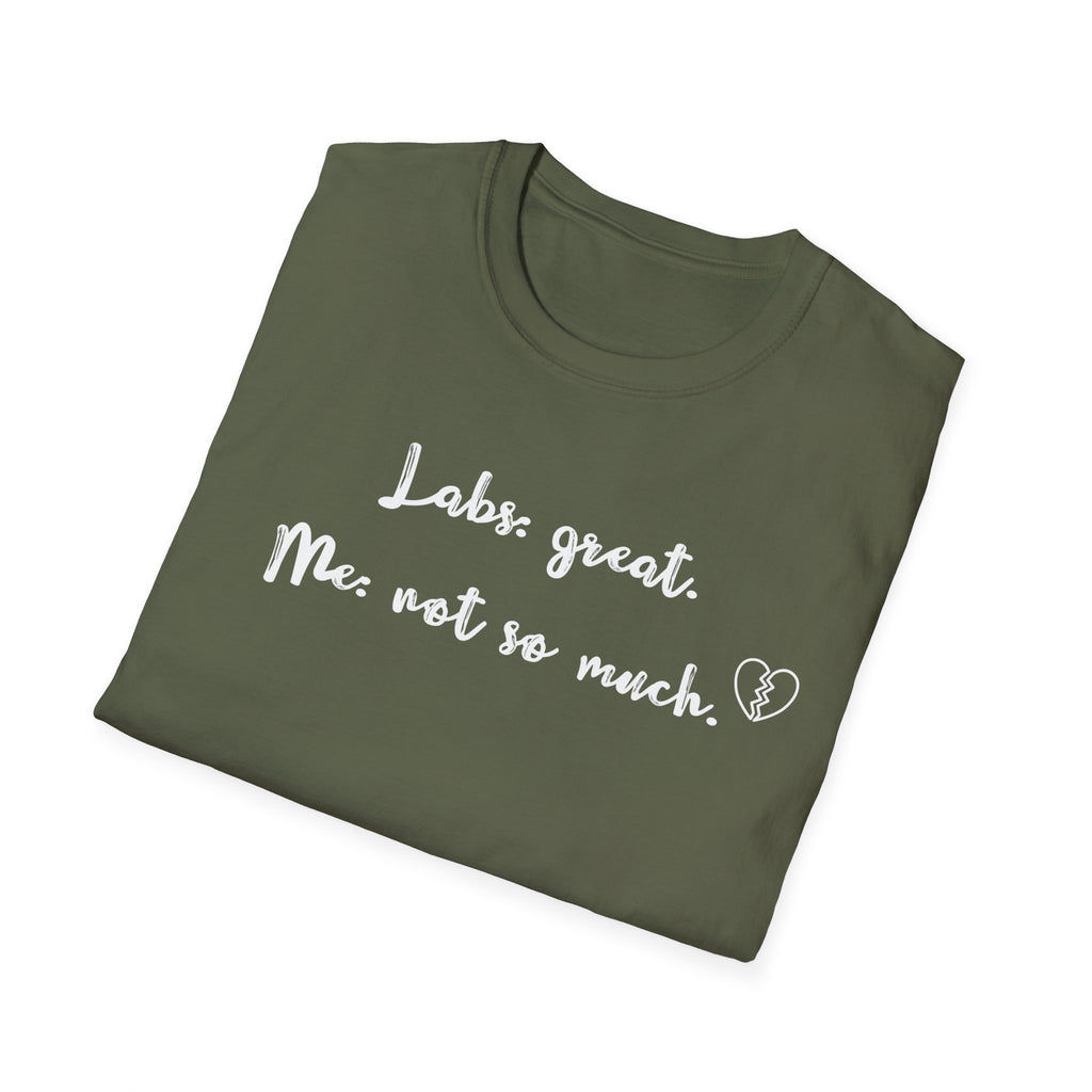 Labs: Great . Me: Not so Much. T-Shirt