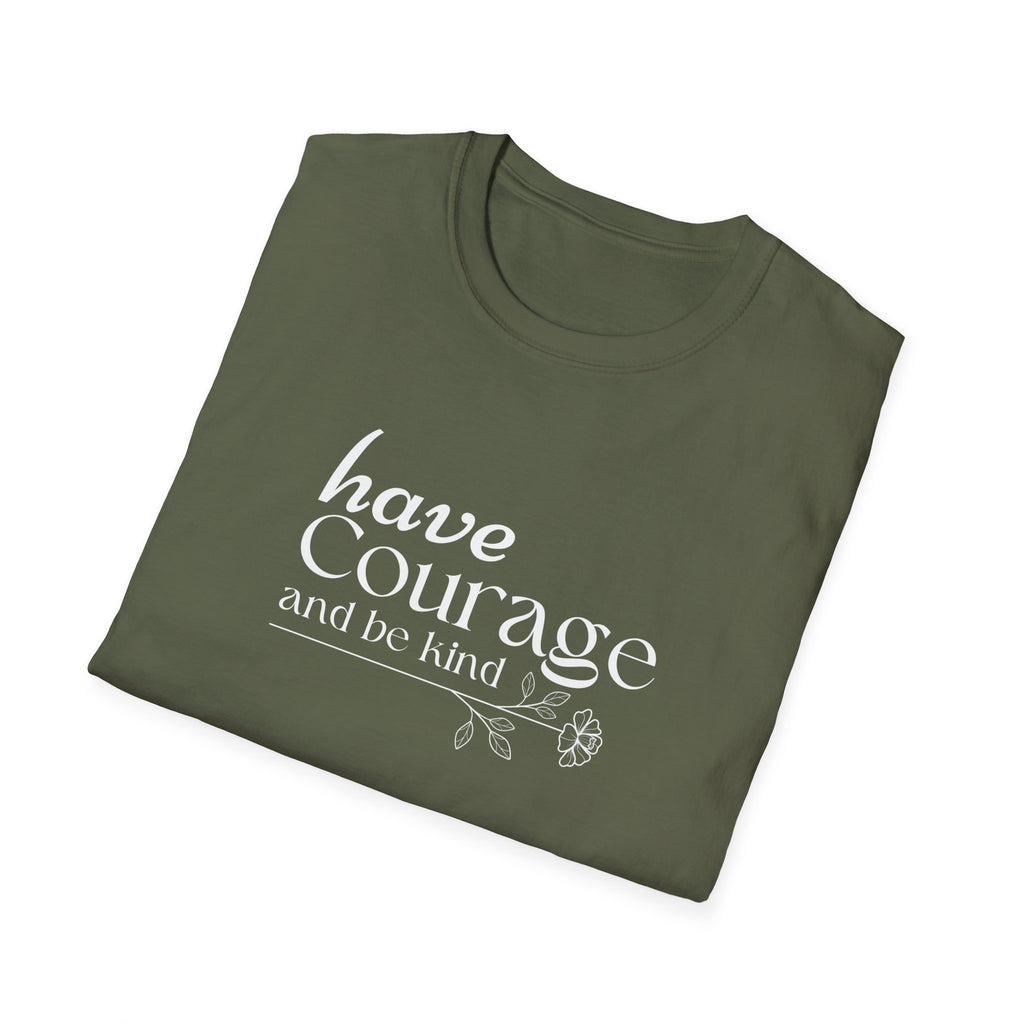 Have Courage and be Kind T-Shirt