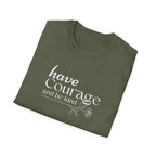 Have Courage and be Kind T-Shirt