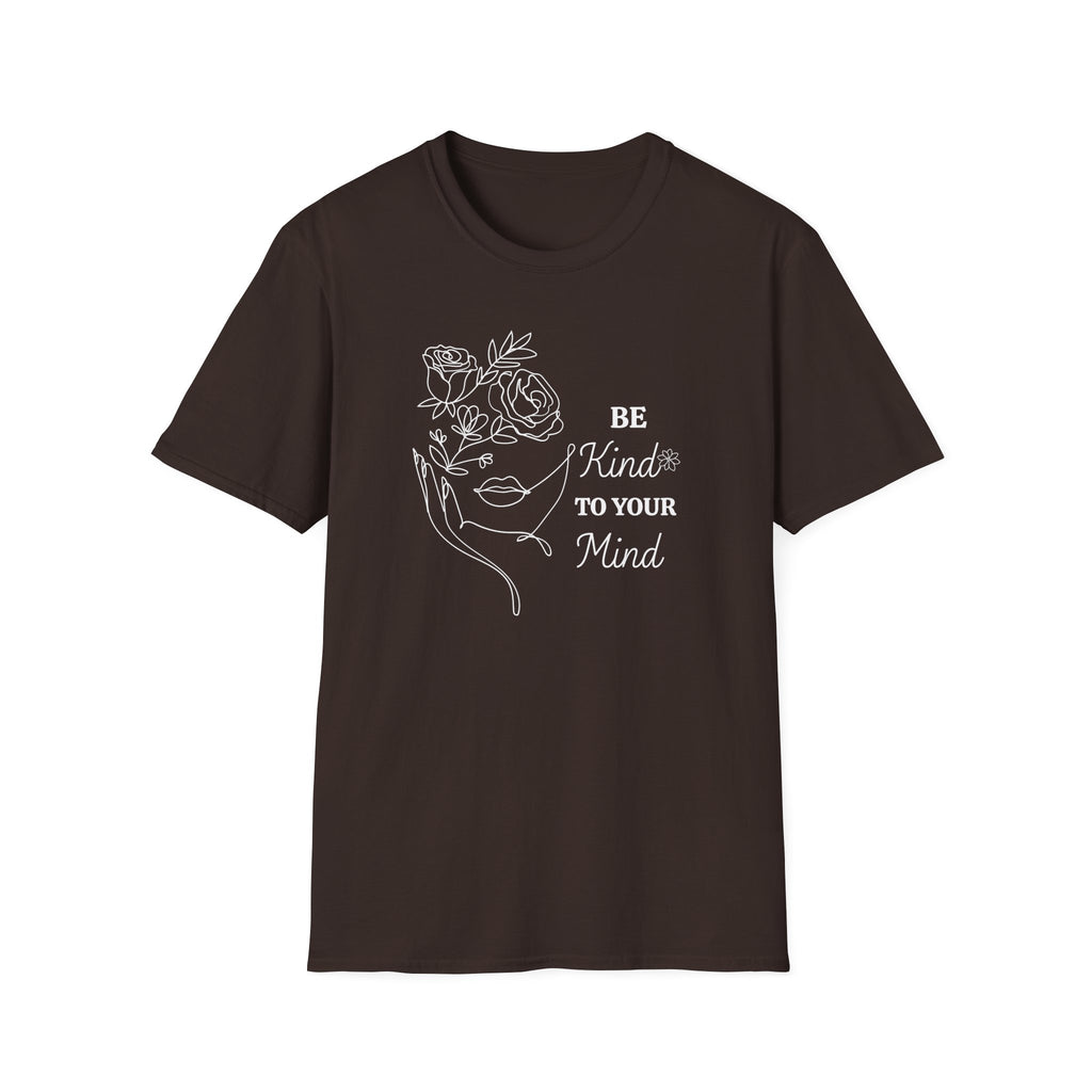 Be Kind To Your Mind T-Shirt