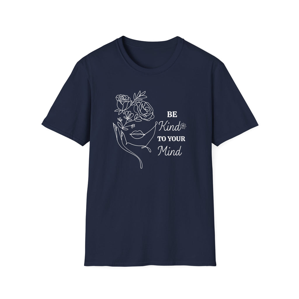 Be Kind To Your Mind T-Shirt