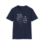 Be Kind To Your Mind T-Shirt