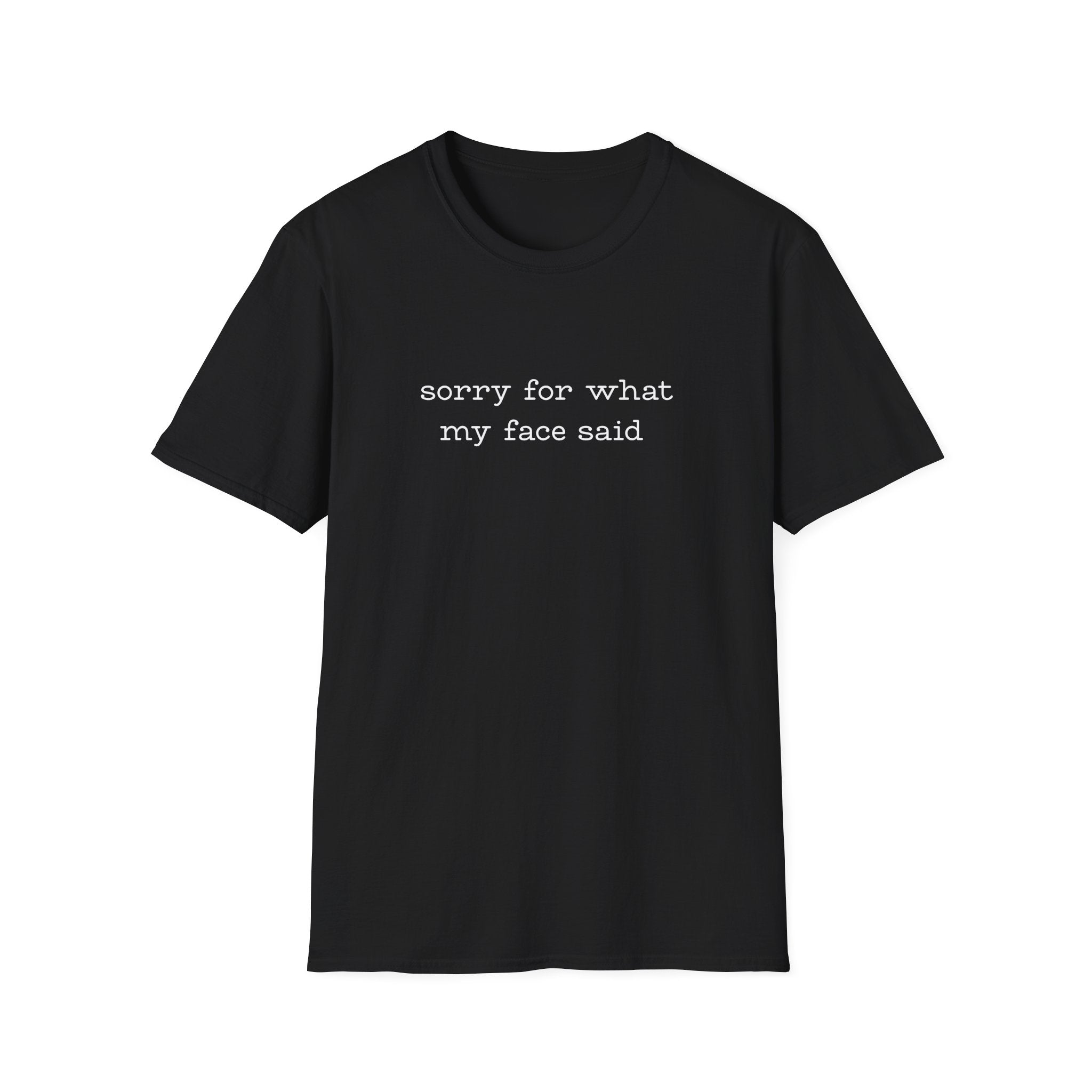 Sorry For What My Face Said T-Shirt