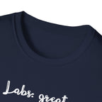 Labs: Great . Me: Not so Much. T-Shirt