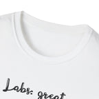 Labs: Great . Me: Not so Much. T-Shirt
