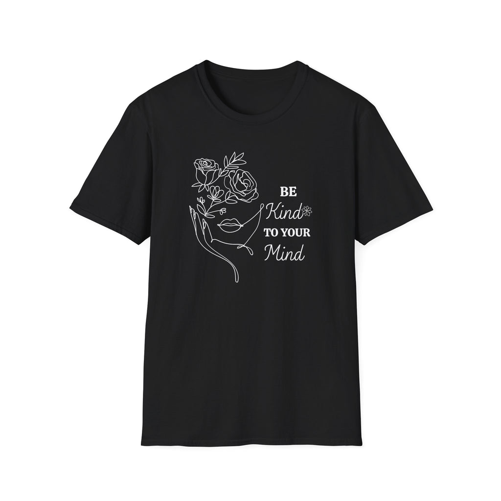 Be Kind To Your Mind T-Shirt
