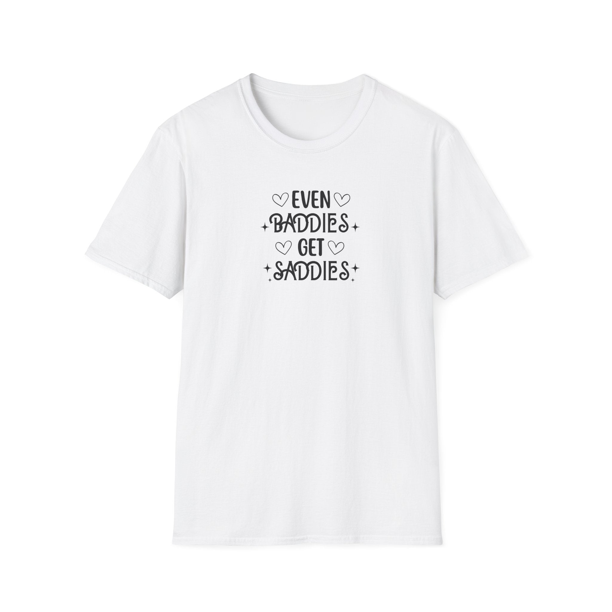 Even Baddies Get Saddies T-Shirt