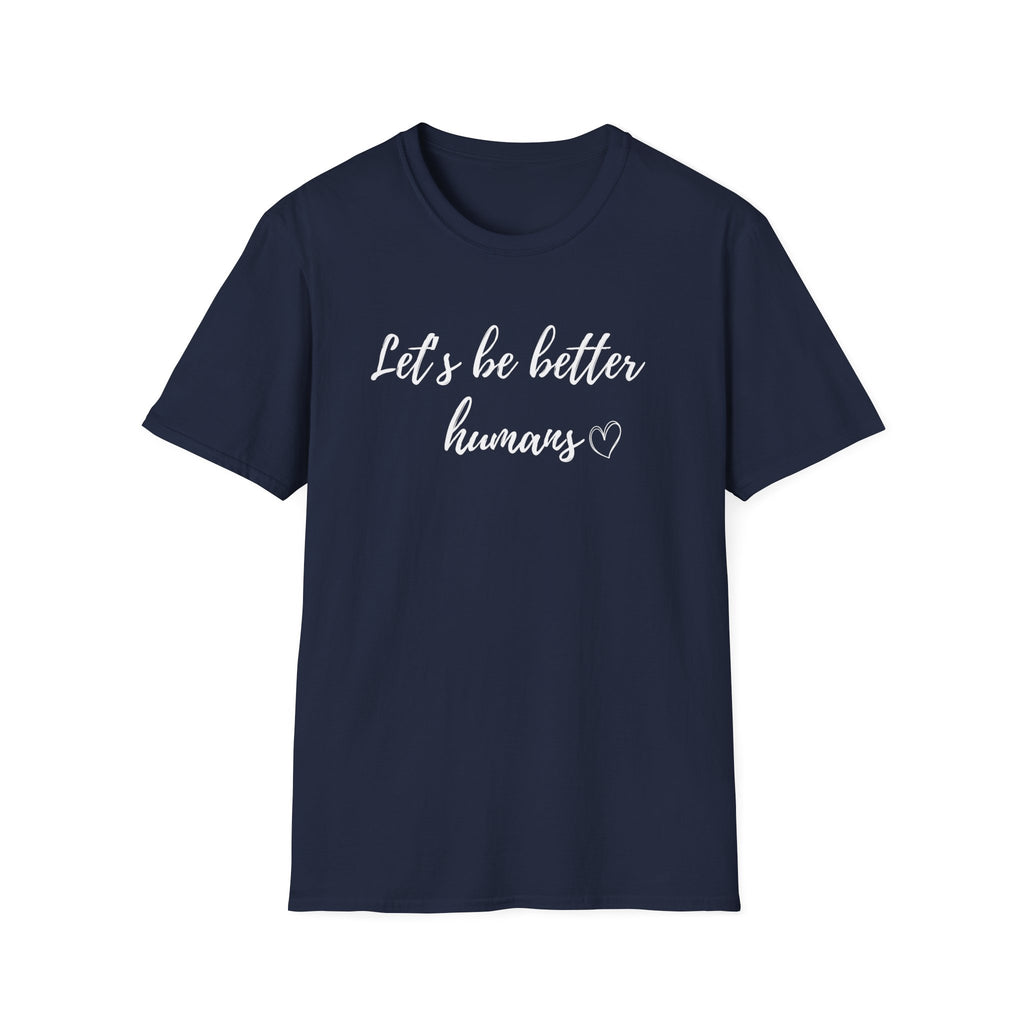 Let's be Better Humans T-Shirt