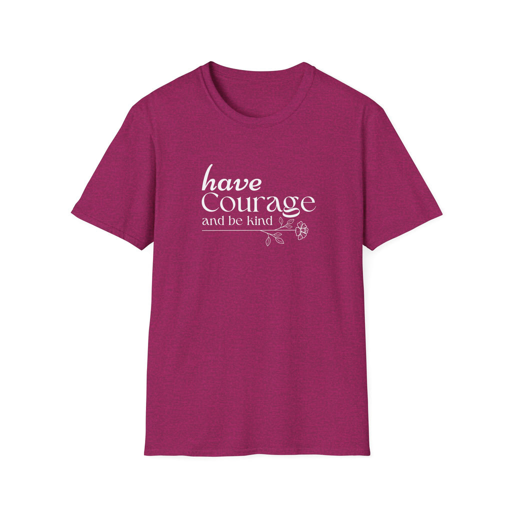 Have Courage and be Kind T-Shirt