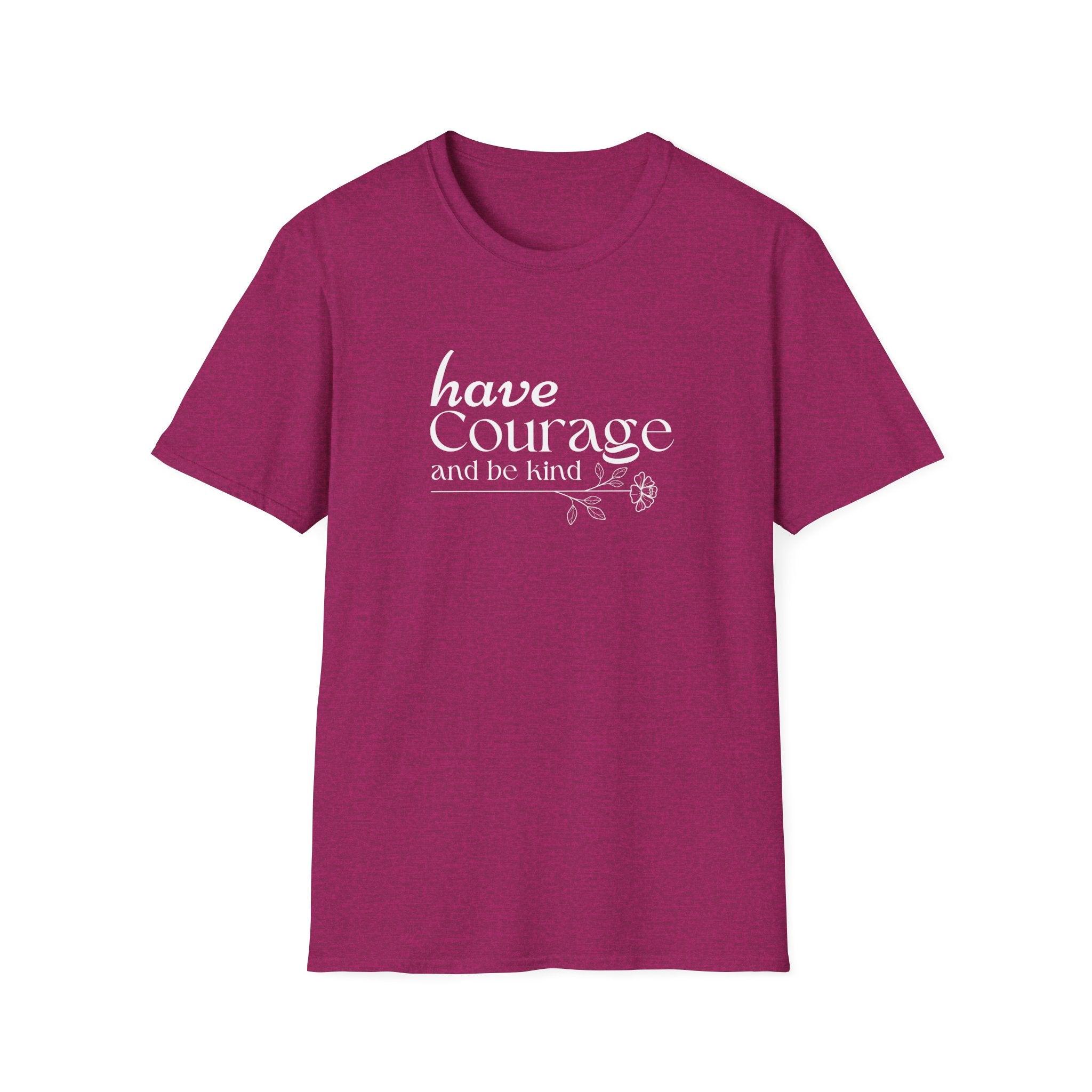 Have Courage and be Kind T-Shirt