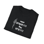 More Spaghetti Less Upsetti T-Shirt