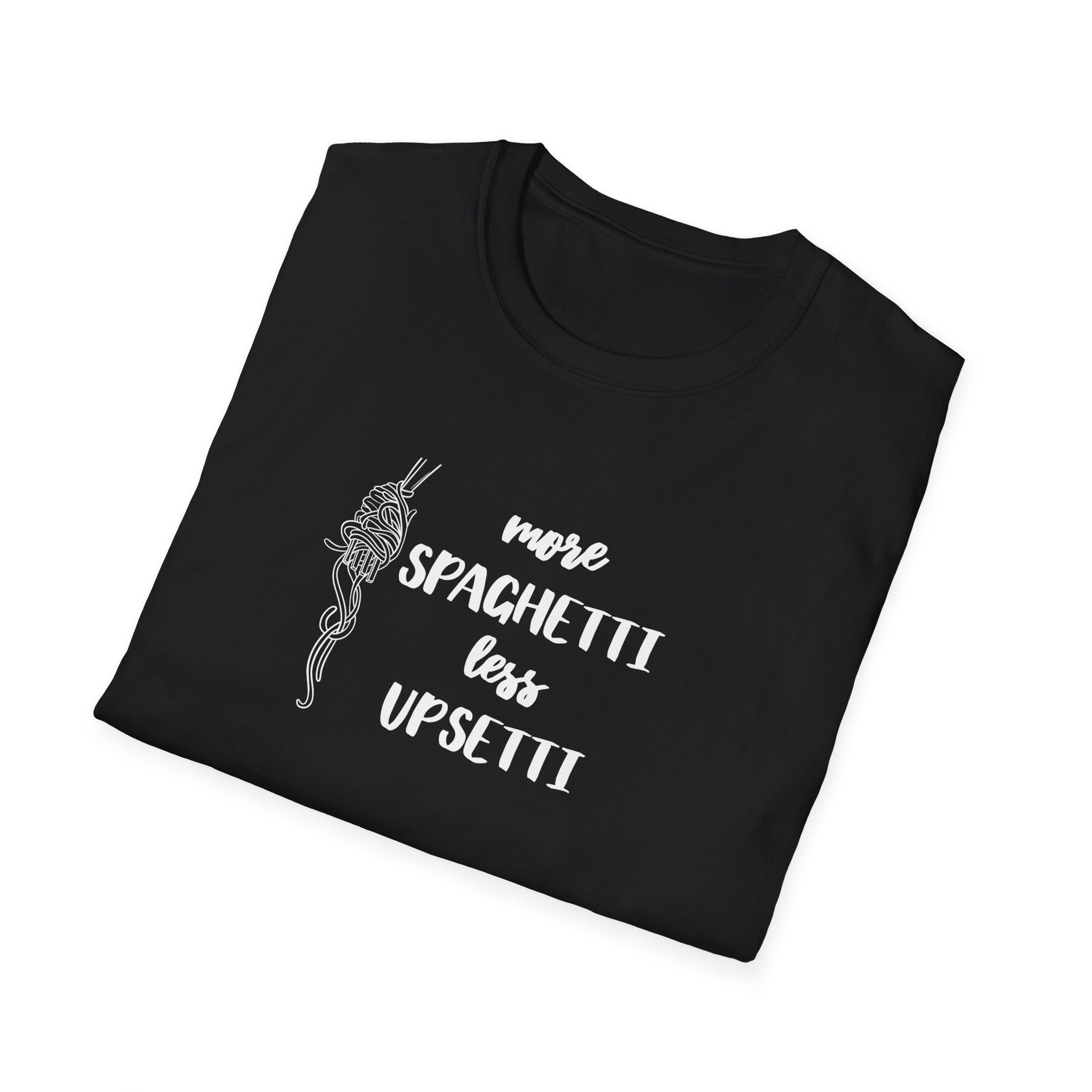 More Spaghetti Less Upsetti T-Shirt