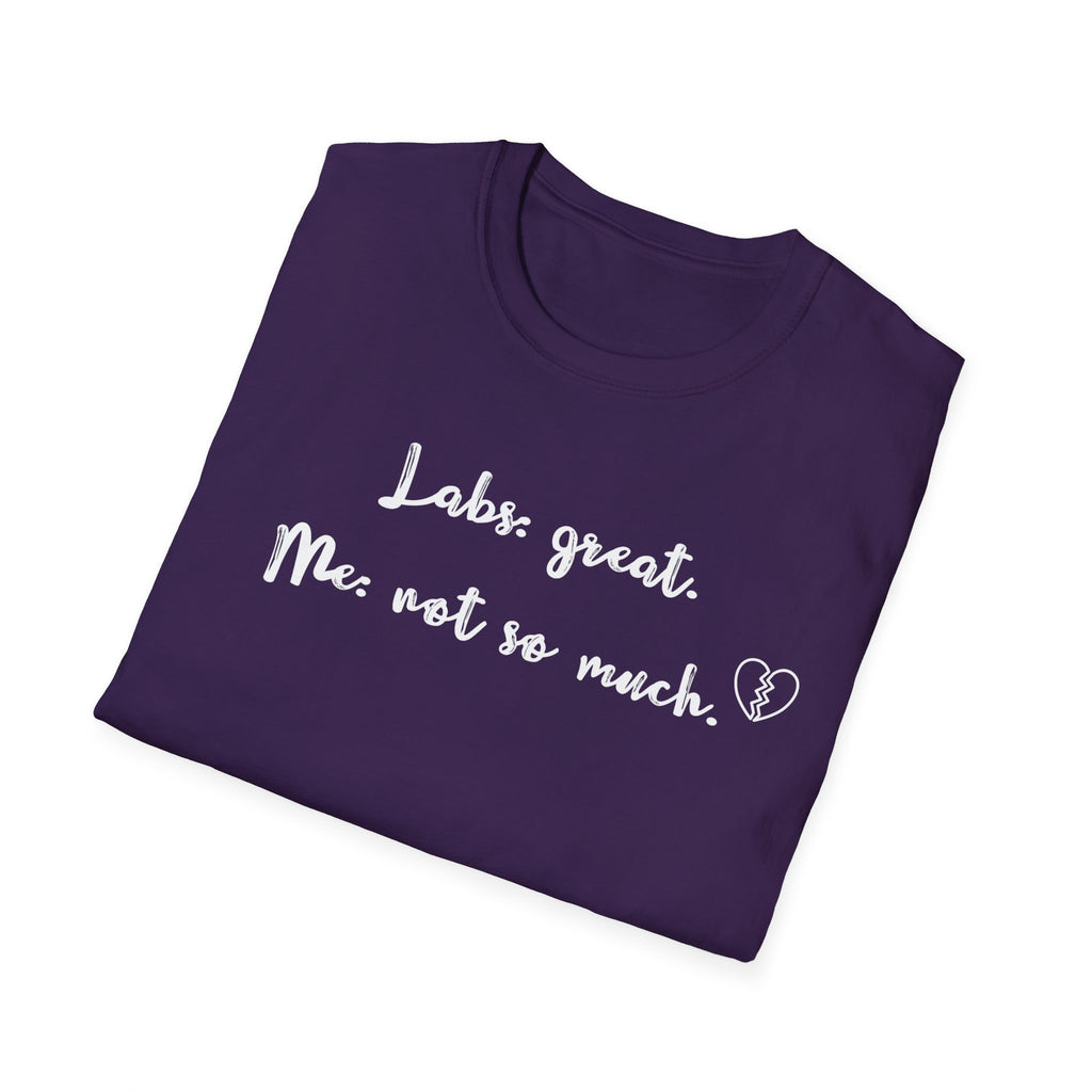 Labs: Great . Me: Not so Much. T-Shirt