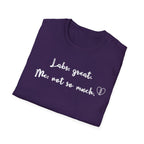 Labs: Great . Me: Not so Much. T-Shirt