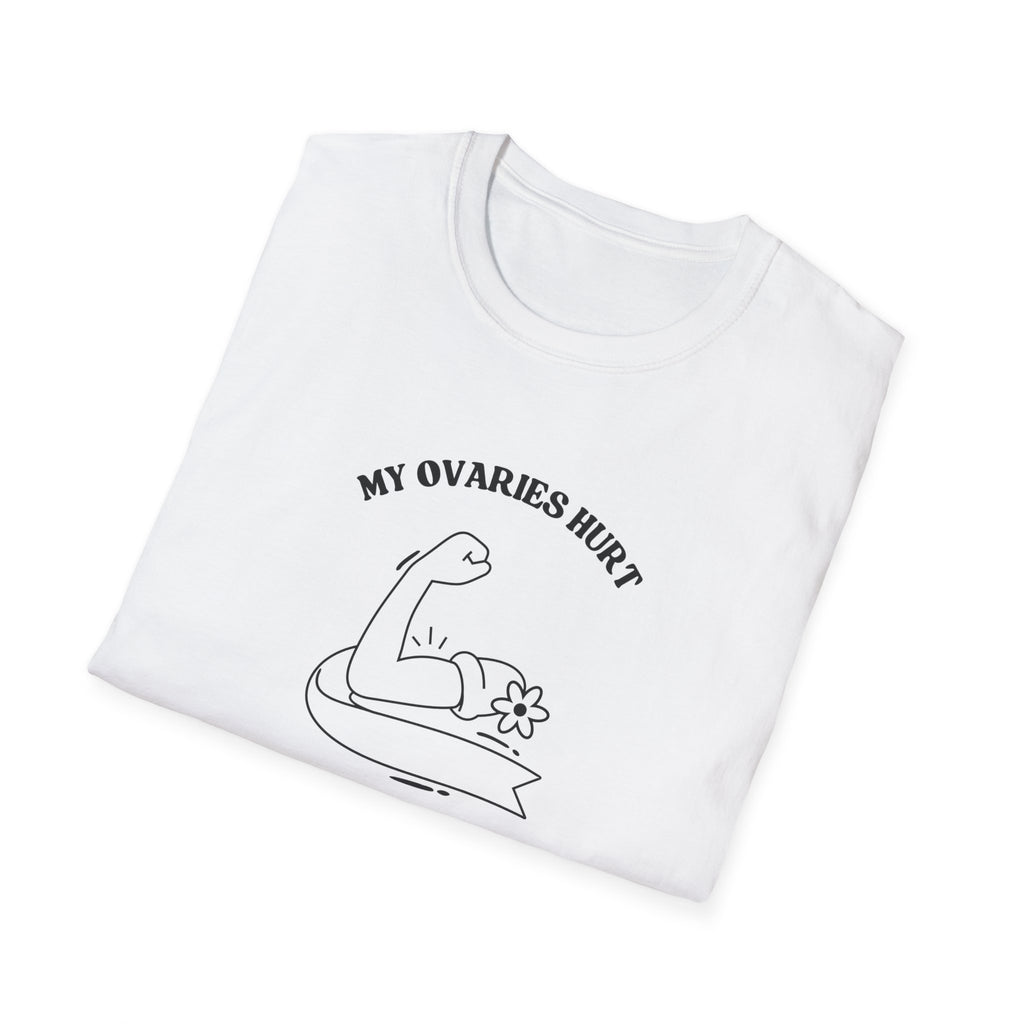 My Ovaries Hurt  T-Shirt
