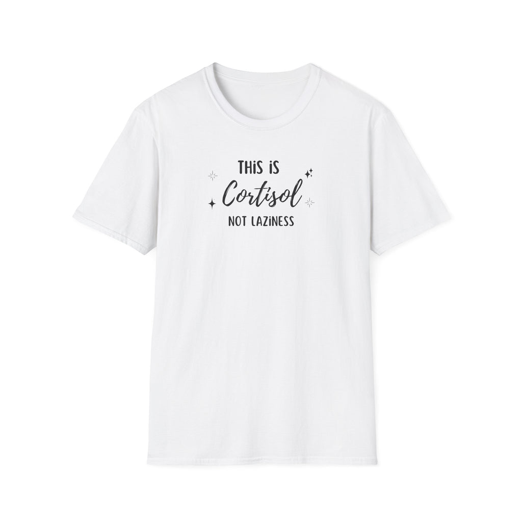 This is Cortisol Not Laziness T-Shirt